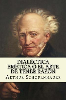 Dialectica eristica o el arte de tener razon (S... [Spanish] 1973978504 Book Cover