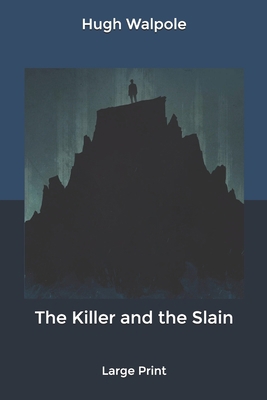 The Killer and the Slain: Large Print B084DVH2QY Book Cover