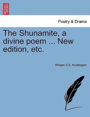 The Shunamite, a Divine Poem ... New Edition, Etc. 1241569134 Book Cover