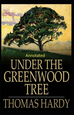 Paperback Under the Greenwood Tree:Thomas Hardy Original Edition(Annotated) Book