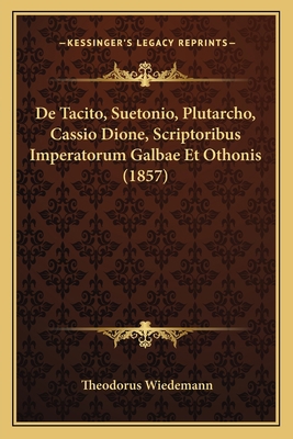 De Tacito, Suetonio, Plutarcho, Cassio Dione, S... [Latin] 1167415884 Book Cover