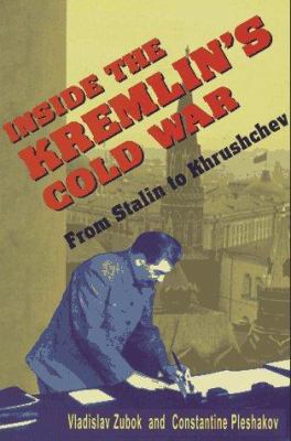 Inside the Kremlin's Cold War: From Stalin to K... 0674455320 Book Cover