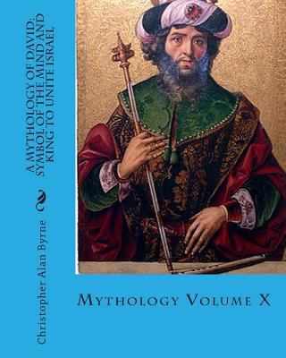 A Mythology of David: Symbol of the Mind and Ki... 1456512811 Book Cover