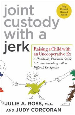 Joint Custody with a Jerk: Raising a Child with... 0312584202 Book Cover
