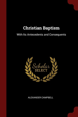 Christian Baptism: With Its Antecedents and Con... 137571578X Book Cover