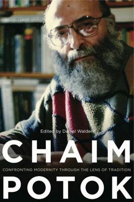 Chaim Potok: Confronting Modernity Through the ... 0271059826 Book Cover