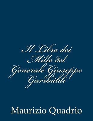 Il Libro dei Mille del Generale Giuseppe Garibaldi [Italian] 1481133349 Book Cover