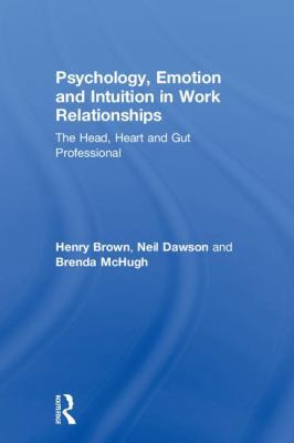 Psychology, Emotion and Intuition in Work Relat... 1138302732 Book Cover