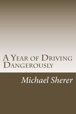 A Year of Driving Dangerously 1491050039 Book Cover