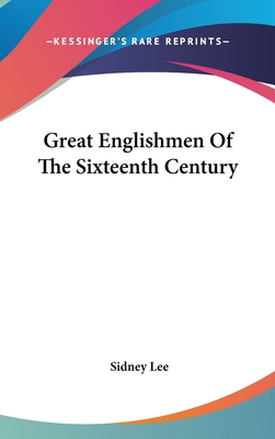 Great Englishmen Of The Sixteenth Century 0548045682 Book Cover