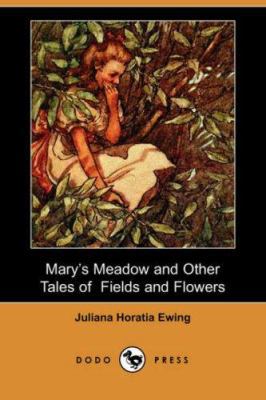 Mary's Meadow and Other Tales of Fields and Flo... 1406525294 Book Cover