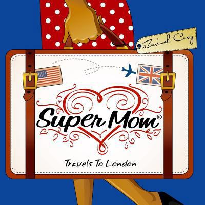 Super Mom Travels To London 0991034112 Book Cover