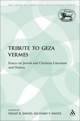 A Tribute to Geza Vermes: Essays on Jewish and ... 0567191516 Book Cover