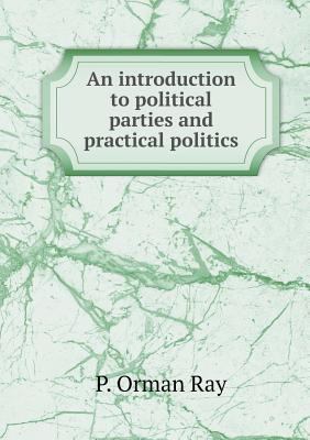 An introduction to political parties and practi... 5519199590 Book Cover