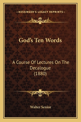 God's Ten Words: A Course Of Lectures On The De... 1164659138 Book Cover