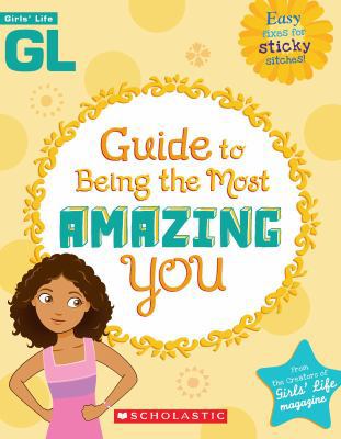 Girls' Life Guide to Being the Most Amazing You B005CDVCDE Book Cover