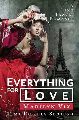 Everything For Love: Time Rogues Book 1 099781702X Book Cover