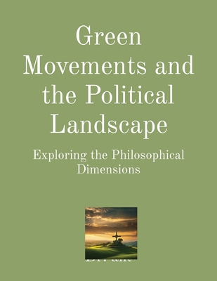 Green Movements and the Political Landscape: Ex... B0CVJGJY56 Book Cover