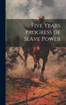 Five Years Progress of Slave Power 1020347473 Book Cover