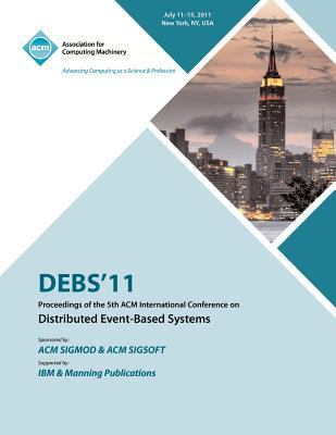 DEBS 11 Proceedings of the 5th ACM Internationa... 1450313906 Book Cover