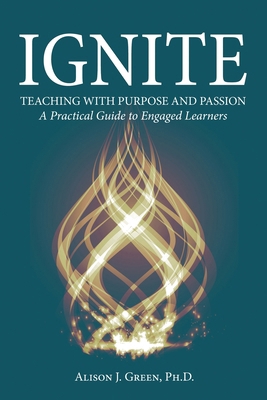 Ignite: Teaching with Purpose and Passion: A Pr... B0GV4KF1G2 Book Cover