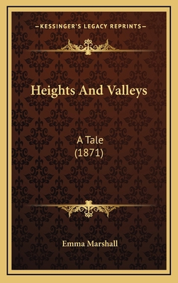 Heights and Valleys: A Tale (1871) 1164360132 Book Cover