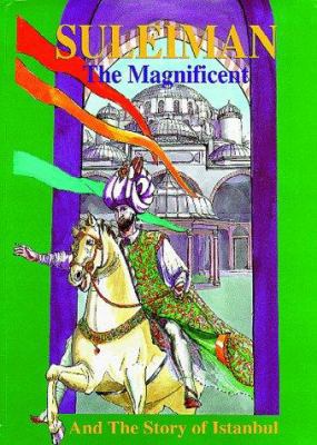 Suleiman the Magnificent and the Story of Istanbul 1900251132 Book Cover