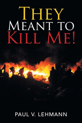 They Meant to Kill Me! 1796053872 Book Cover