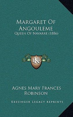 Margaret of Angouleme: Queen of Navarre (1886) 1165028417 Book Cover