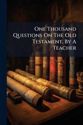 One Thousand Questions On The Old Testament, By... 1024392198 Book Cover