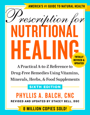 Prescription for Nutritional Healing, Sixth Edi... 0593330587 Book Cover