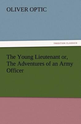 The Young Lieutenant or, The Adventures of an A... 3847223461 Book Cover