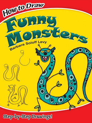 How to Draw Funny Monsters: Step-By-Step Drawings! 0486474933 Book Cover
