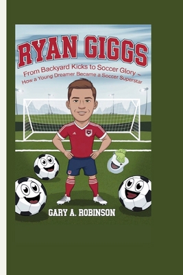 Ryan Giggs: From Backyard Kicks to Soccer Glory...            Book Cover