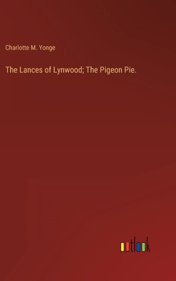 The Lances of Lynwood; The Pigeon Pie. 3368163930 Book Cover