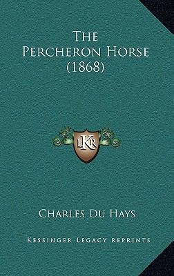 The Percheron Horse (1868) 1164210645 Book Cover
