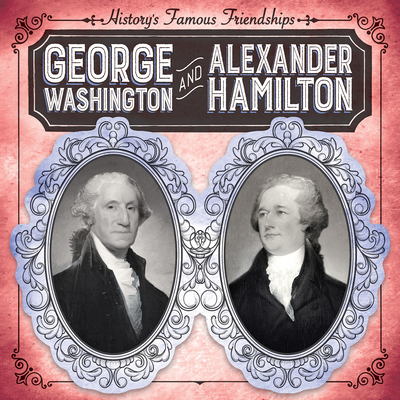 George Washington and Alexander Hamilton 1538264919 Book Cover