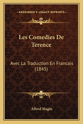 Les Comedies De Terence: Avec La Traduction En ... [French] 1168132053 Book Cover