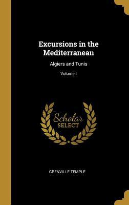 Excursions in the Mediterranean: Algiers and Tu... 0469769769 Book Cover