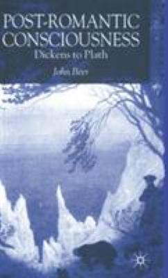 Post-Romantic Consciousness: Dickens to Plath 1403905185 Book Cover