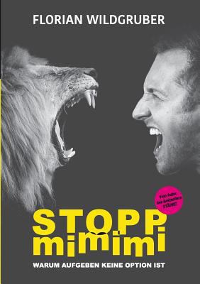 Stopp mimimi: Warum Aufgeben keine Option ist [German] 3748149085 Book Cover