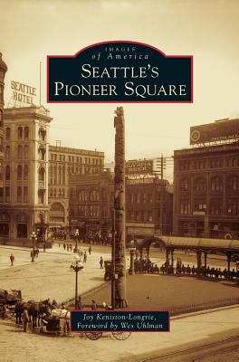Seattle's Pioneer Square 1531646875 Book Cover