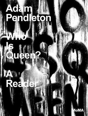 Adam Pendleton: Who Is Queen?: A Reader 1633451100 Book Cover