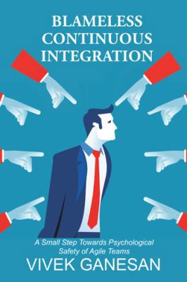 Blameless Continuous Integration: A Small Step ... 1482889633 Book Cover