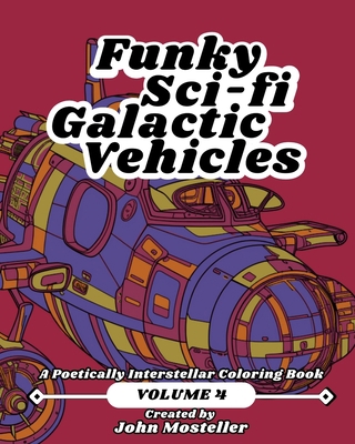 Funky Sci-fi Galactic Vehicles: Volume 4 B0CCCVDTXX Book Cover