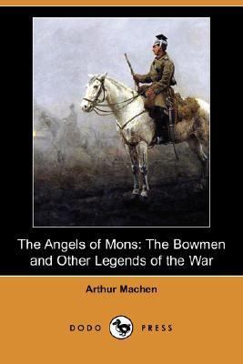 The Angels of Mons: The Bowmen and Other Legend... 140654552X Book Cover