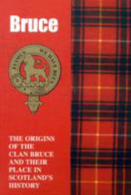 The Bruces: The Origins of the Clan Bruce and T... 1852170654 Book Cover