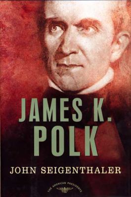 James K. Polk: The American Presidents Series: ... 0805069429 Book Cover