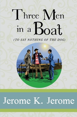 Three Men in a Boat: To Say Nothing of the Dog 1951570227 Book Cover