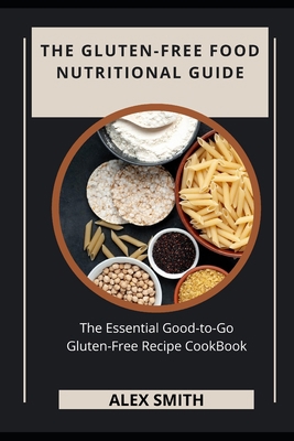 The Gluten-Free Food Nutritional Guide: The Ess... B0BCD581J3 Book Cover